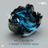 Camo & Krooked, Mefjus Feat. Sophie Lindinger - No Tomorrow (P Money X Whiney Remix)