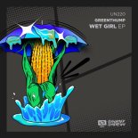 GreenThump - Wet Girl (Original Mix)