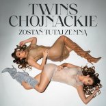 Twins Chojnackie - Zostań Tutaj Ze Mną