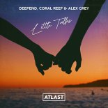 Deepend feat. Coral Reef & Alex Grey - Little Talks