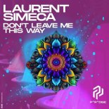 Laurent Simeca - Don't Leave Me This Way (Original Mix)