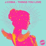 J. Cobia - Things You Love (Extended Mix)