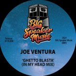 Joe Ventura - Ghetto Blasta (In My Head Mix)