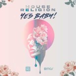 Yes Baby! - House Religion (Extended Mix)