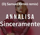 ANNALISA - Sinceramente (Dj Samuel kimkò Remix)