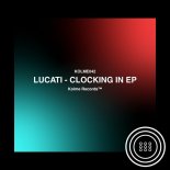 LUCATI - CLOCKING IN (Original Mix)