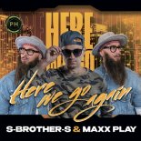 S-Brother-S, Maxx Play - Here We Go Again (Original Mix)