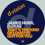 James Hurr, DJ Rae - That’s The Kind Of Love I’ve Got For You (Extended Mix)