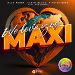 Maxx Power, Carte Blanq & Pitstop Boys Feat. Tom Coronel - We Love You Maxi