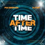 Pulsedriver & DJ Fait - Time After Time (Classic Mix)