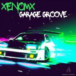 Xenomx - Garage Groove (Original Mix)