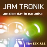 Jam Tronik - Another Day in Paradise