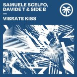 SIDE B, Samuele Scelfo, Davide T - Vibrate (Original Mix)