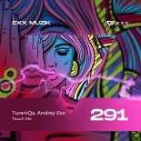 TuraniQa, Andrey Exx - Touch Me (Original Mix)