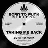 Born To Funk - Taking Me Back (Original Mix)