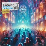Chris Nitro & Perplexer - Church of House (Reloaded)