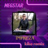 Megstar - Impreza (Kiko Remix)