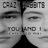 Crazy Rabbits - You and I (Extended Mix)