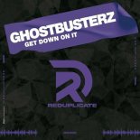 Ghostbusterz - Get Down on It (Original Mix)