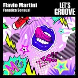 Flavio Martini - Fanatica Sensual (Original Mix)