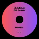 Vladislav Bulgakov - Infinity (Extended Mix)
