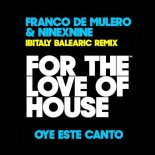 Franco De Mulero, Ibitaly, NineXnine - Oye este canto (Ibitaly Balearic Extended Mix)