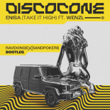 ENISA feat. Wenzl - Disco Cone (Take It High) (RAVEKINGS & SandPokers Bootleg)