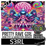 S3RL - Pretty Rave Girl (Rob IYF & Monster Remix)