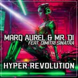 Marq Aurel, Mr. Di. feat Dimitri Sinatra - Hyper Revolution (Hyper Techno Mix)