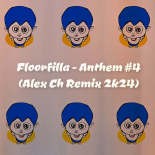 Floorfilla - Anthem 4 (Alex Ch Remix 2k24)