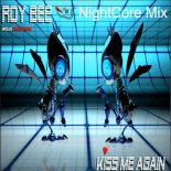 Roy Bee - Kiss Me Again (Nightcore Mix)