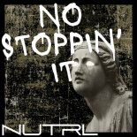 Nutrl - NO STOPPIN' IT (Original Mix)