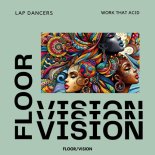 Lap Dancers - Work That Acid (Original Mix)