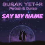 Burak Yeter feat. PARKAH & DURZO - Say My Name