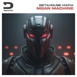 Betahouse Mafia - Mean Machine (Extended Mix)