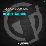 One Man Sound, SUNANA - Never leave you (Original Mix)
