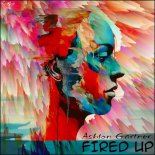 Ashton Gartner - Fired Up (Original Mix)