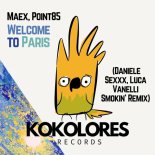Maex, Point85 - Welcome To Paris (Daniele Sexxx & Luca Vanelli Smokin' Extended Remix)
