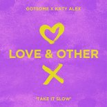GotSome, Katy Alex - Take It Slow (Extended Mix)