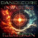 Dancecore Invaderz - Illusion (Club Mix)