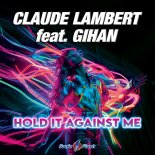 Claude Lambert Feat. Gihan - Hold It Against Me (Extended Mix)