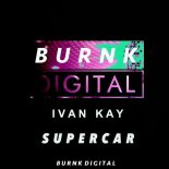 Ivan Kay - Supercar (Original Mix)