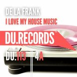 De La Frank - I Love My House Music (Original Mix)