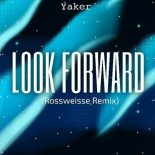 Yaker - Look Forward (Rossweisse Remix)