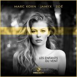 Marc Korn x Jamyx x Zoe - Les Enfants Du Vent (Extended Mix)