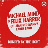 Michael Mind & Felix Harrer Feat. Manfred Mann's Earth Band - Blinded by the Light