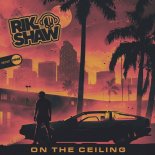 Rik Shaw - On The Ceiling