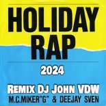 Mc Miker G & Dj Sven - Holiday Rap 2024 (Remix Dj John VDW)