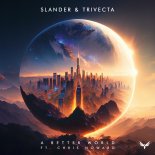 Slander feat. Trivecta & Chris Howard - A Better World