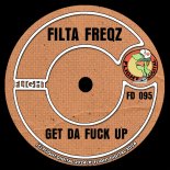 Filta Freqz - Get Da Fuck Up
